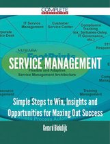 Service Management - Simple Steps to Win, Insights and Opportunities for Maxing Out Success
