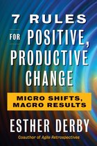 7 Rules For Positive, Productive Change Micro Shifts, Macro Results