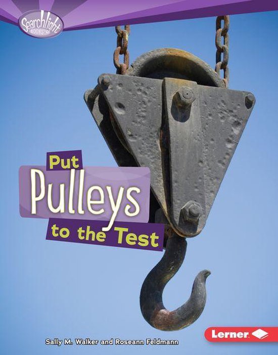 Searchlight Books ™ — How Do Simple Machines Work? - Put Pulleys to the Test