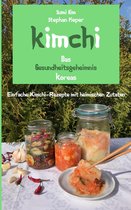 Kimchi - Das Gesundheitsgeheimnis Koreas