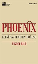 Phoenix Ecevit'in Yeniden Doğuşu