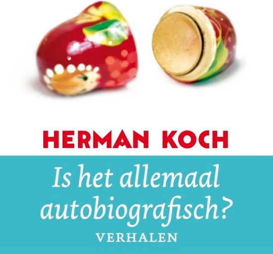 Is het allemaal autobiografisch? - Herman Koch | Nextbestfoodprocessors.com