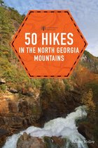 Explorer's 50 Hikes 0 - 50 Hikes in the North Georgia Mountains (Third Edition) (Explorer's 50 Hikes)