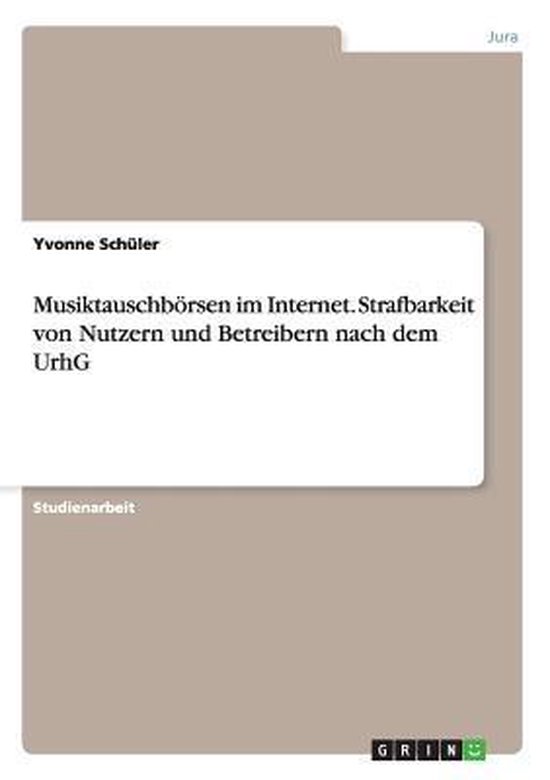Musiktauschboersen im Internet. Strafbarkeit von Nutzern und ... - cover