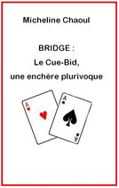 BRIDGE : Le Cue-Bid, une enchère plurivoque