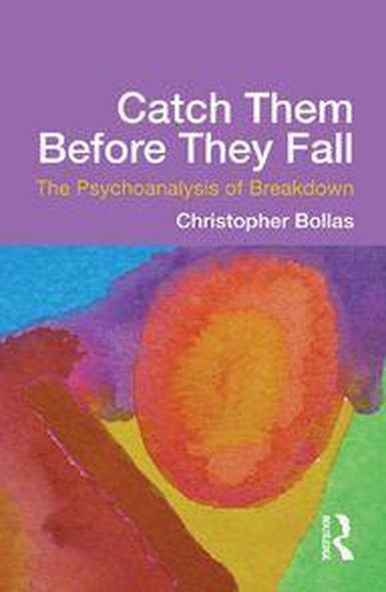 Catch Them Before They Fall: The Psychoanalysis of Breakdown - cover
