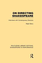 Routledge Library Editions: Shakespeare in Performance- On Directing Shakespeare