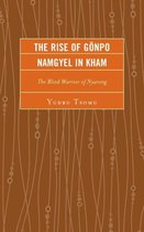 The Rise of Gönpo Namgyel in Kham