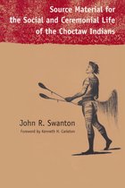 Contemporary American Indian Studies - Source Material for the Social and Ceremonial Life of the Choctaw Indians