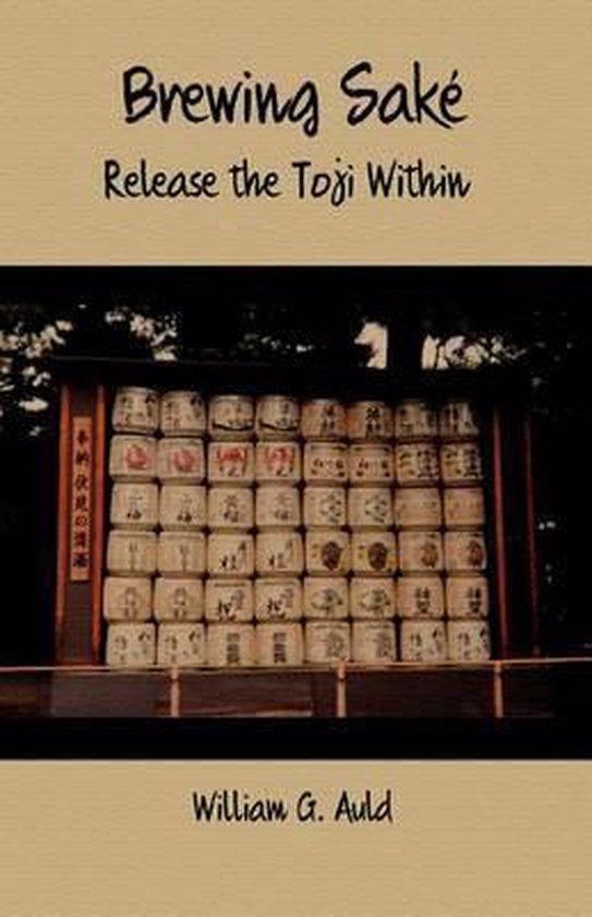 Brewing Sake Release the Toji Within, William G. Auld 9781468147780