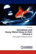 Xenobiotic and  Heavy Metal Stress in Fish:  Volume 2