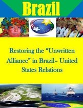 Restoring the Unwritten Alliance in Brazil- United States Relations