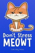 Don't Stress Meowt Funny Cat Lover Journal