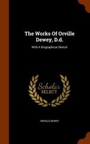 The Works of Orville Dewey, D.D.