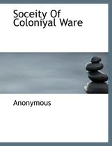 Soceity of Coloniyal Ware