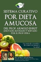 Sistema Curativo Por Dieta Amucosa del Prof. Arnold Ehret