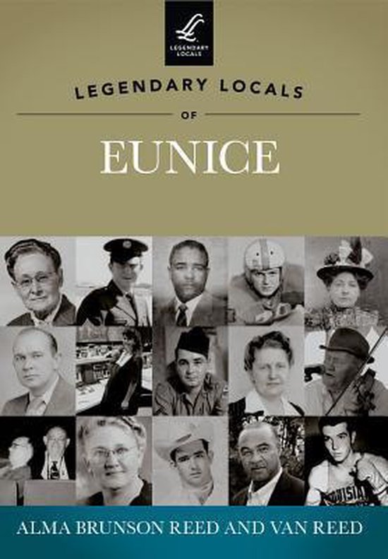 Legendary Locals of Eunice, Louisiana, Alma Brunson Reed 9781467100243 Boeken