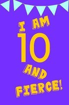 I Am 10 and Fierce!