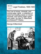The Law of mines, minerals, and mining water rights