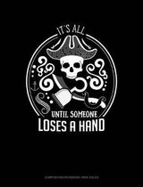 It's All Fun & Games Until Someone Loses a Hand
