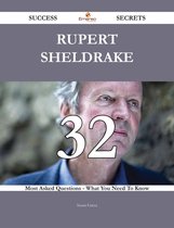 Rupert Sheldrake 32 Success Secrets - 32 Most Asked Questions On Rupert Sheldrake - What You Need To Know