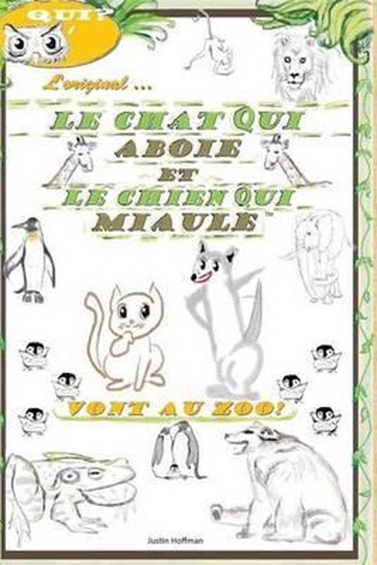 Bol Com Le Chat Qui Aboie Et Le Chien Qui Miaule Justin Hoffman Boeken