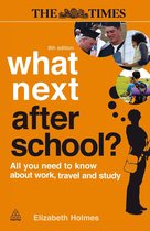 What Next After School? : All You Need to Know About Work, Travel and Study