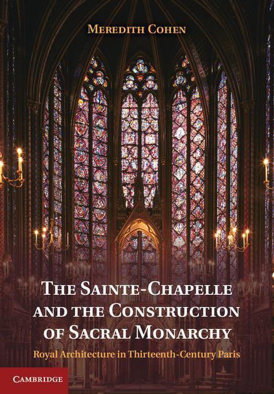 The Sainte-Chapelle and the Construction of Sacral Monarchy - cover