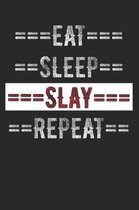 Slay Journal - Eat Sleep Slay Repeat