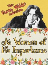The Oscar Wilde Collection - A Woman of No Importance
