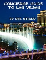 Concierge Guide to Las Vegas by Dee Sticco