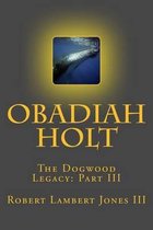 Obadiah Holt: The Dogwood Legacy