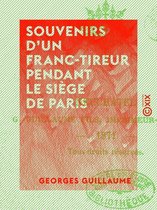 Souvenirs d'un franc-tireur pendant le siège de Paris