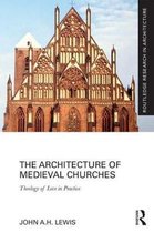 Routledge Research in Architecture-The Architecture of Medieval Churches