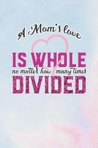 A Mom's Love Is Whole No Matter How Many Time Divided