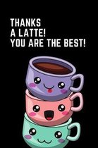 Thanks a Latte. You Are the Best