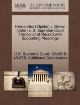 Hernandez (Elpidio) V. Brown (John) U.S. Supreme Court Transcript of Record with Supporting Pleadings