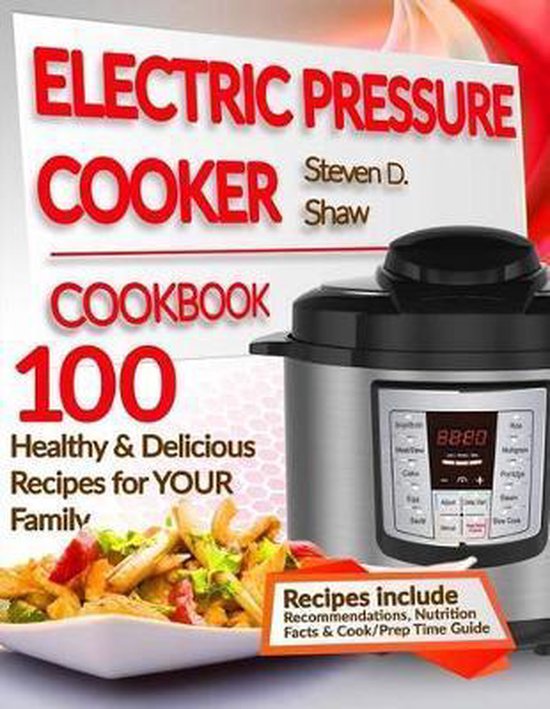Electric Pressure Cooker Cookbook, Steven D Shaw 9781542795777