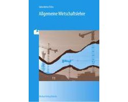 Allgemeine Wirtschaftslehre. Berufsfeld Wirtschaft und Verwaltung