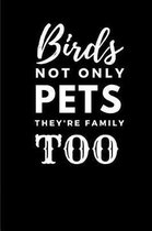 Birds Not Only Pets They're Family Too