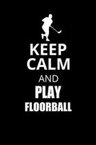 Keep Calm and Play Floorball