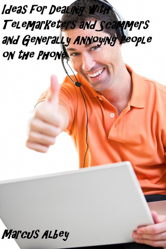 Ideas for Dealing with Telemarketers and Scammers and Generally Annoying People on the Phone