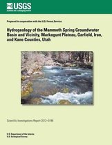 Hydrogeology of the Mammoth Spring Groundwater Basin and Vicinity, Markagunt Plateau, Garfield, Iron, and Kane Counties, Utah