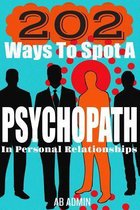 202 Ways to Spot A Psychopath in Personal Relationships