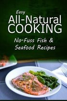 Easy Natural Cooking - No-Fuss Fish & Seafood Recipes