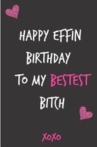 Happy Effin Birthday to My Bestest Bitch