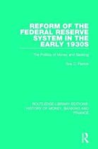 Routledge Library Editions: History of Money, Banking and Finance- Reform of the Federal Reserve System in the Early 1930s