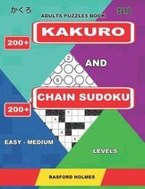 Adults Puzzles Book. 200 Kakuro and 200 Chain Sudoku. Easy - Medium Levels