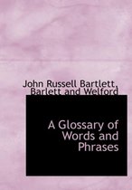 A Glossary of Words and Phrases