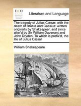 The Tragedy of Julius C]sar: With the Death of Brutus and Cassius